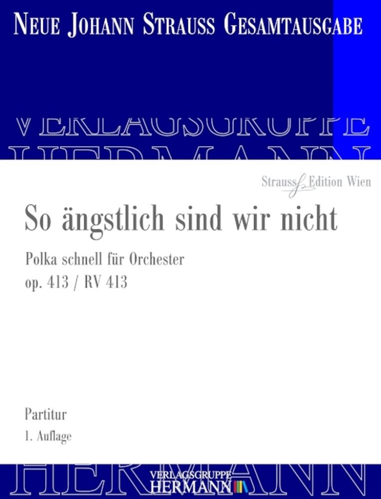 So ängstlich sind wir nicht Op. 413 RV 413